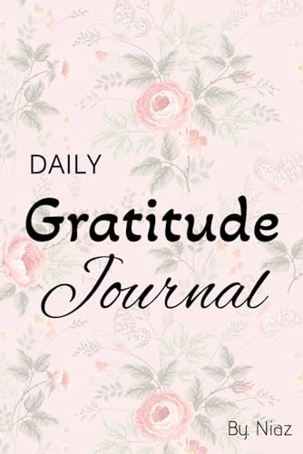 Daily Self-Care Affirmation Gratitude Journal Notebook for Men's and Women's: Gratitude Journal, Grateful Living Diary, Self-Care Planner, Life Improvement Diary