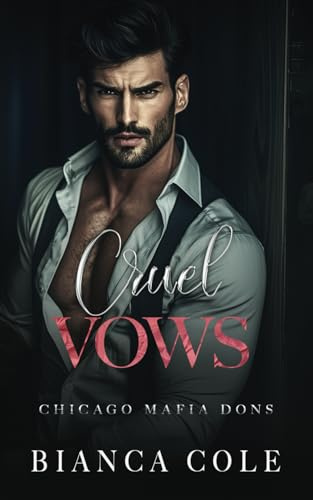 Cruel Vows: A Dark Forced Marriage Romance (Chicago Mafia Dons)