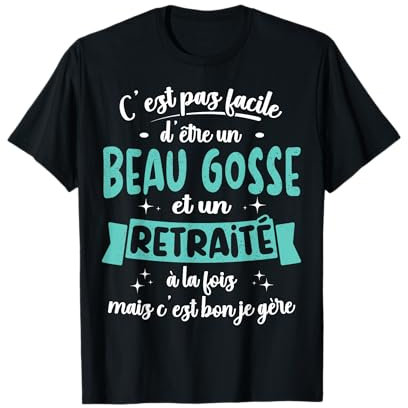 Retraité Idée Cadeau Humour Anniversaire Beau Gosse Retraite T-Shirt