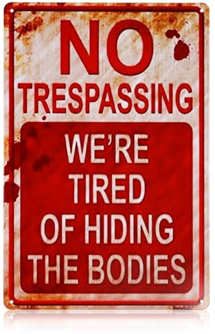 No Trespassing Sign, 20 x 30 cm Divieto di Sconfinamento Siamo stanchi di Nascondere i Corpi Segni Metallici Giardino Divertente Dopo i Cartelli Stradali per la Decorazione Esterna di Halloween