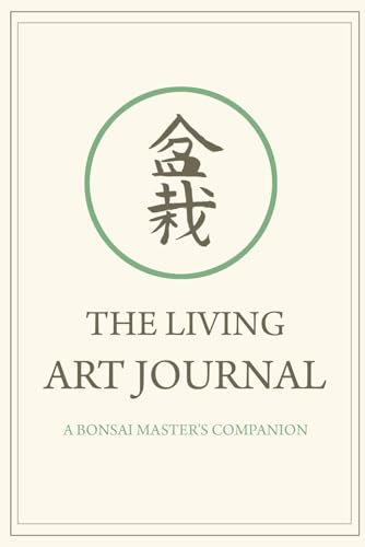 The Living Art Journal: A Bonsai Master's Companion