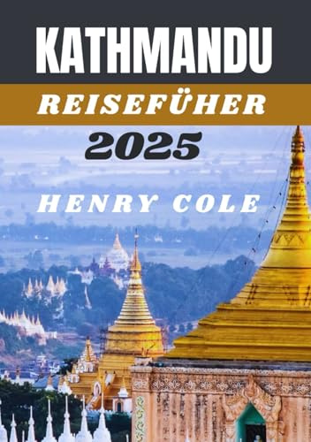 Kathmandu Reiseführer: Ihr perfekter Reisepartner in die Hauptstadt Nepals