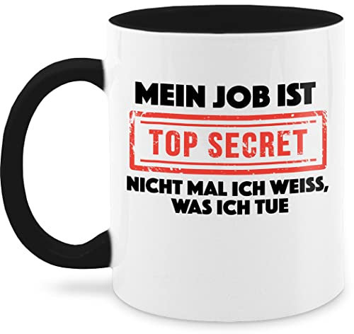 Tasse Tassen 325ml - Statement Sprüche - Mein Job ist top secret nicht mal ich weiss was ich tue I - 325 ml - Schwarz - kaffeetasse büro spruchtasse sarkasmus arbeit kaffetassen