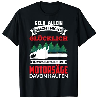 DU MUSST DIR SCHON EINE MOTORSÄGE KAUFEN T-Shirt