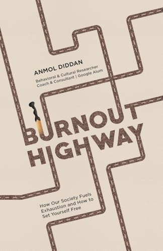 Burnout Highway: How Our Society Fuels Exhaustion and How to Set Yourself Free