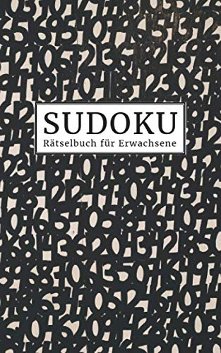 Sudoku - Rätselbuch für Erwachsene: von leicht bis sehr schwer | 192 knifflige Sudokus mit Lösungen im Anhang | Kleiner Rätselblock | Gehirnjogging und Zeitvertreib | Langeweile vertreiben