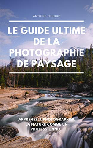 Le guide de la photographie de paysage
