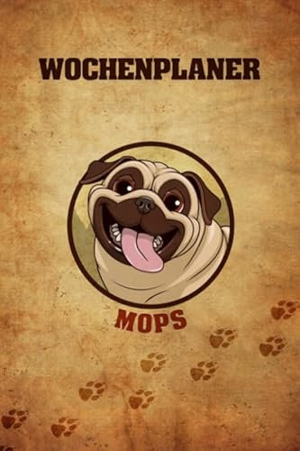 Wochenplaner Mops: 6x9 jahresunabhängiger Terminkalender zum selbst Ausfüllen, Ideal als Kalender für Hundefreunde und Hundetrainer, Wichtige Termine strukturiert planen und aufschreiben