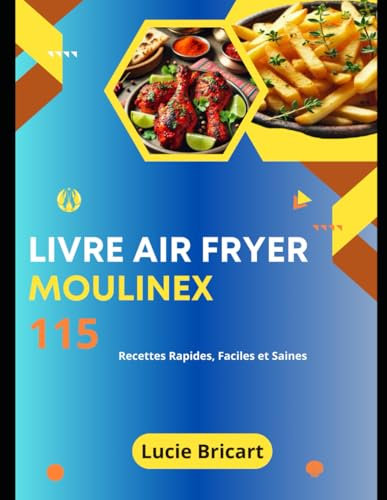 Livre Air Fryer Moulinex: 115 Recettes Rapides, Faciles et Saines