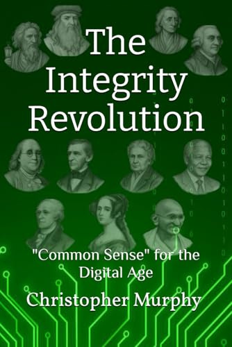 The Integrity Revolution: Common Sense for the Digital Age