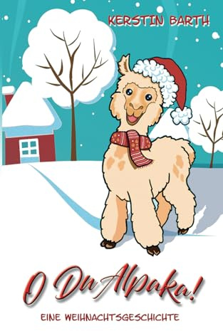 O Du Alpaka!: Eine Weihnachtsgeschichte