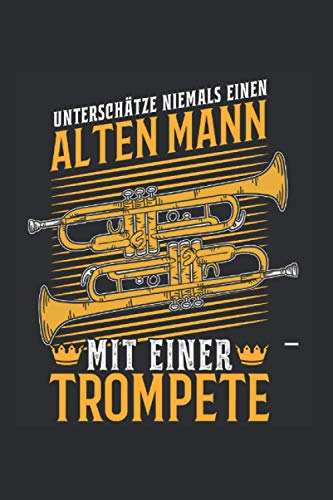 Trompete Notizbuch: Trompete Alter Mann Trompetist Trompetenspieler / 6x9 Zoll / 120 leere Notenblätter Seiten