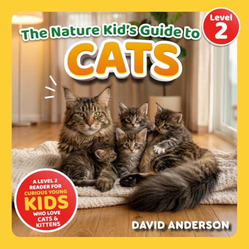 The Nature Kid's Guide to Cats: A Level 2 Reader for Curious Young Kids Who Love Cats and Kittens!
