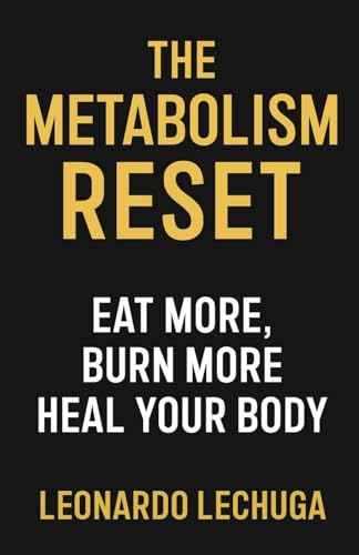 The Metabolism Reset Eat More, Burn More, Heal Your Body