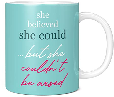 Mug Monster - She Believed She Could, But Couldn't be Arsed, Funny Gift Mug for Women - Ceramic Coffee Cup, Gift for Men or Women, Extra Large and Giant Available, 11oz White