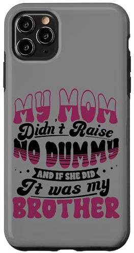Hülle für iPhone 11 Pro Max Lustige Geschwister Mommy Didn't Raise No Dummy Brother
