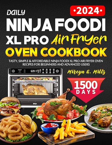 Daily Ninja Foodi XL Pro Air Fryer Oven Cookbook: Tasty, Simple & Affordable Ninja Foodi XL Pro Air Fryer Oven Recipes for Beginners and Advanced Users