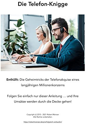 Die Telefon-Knigge: Systeme eines Top-Verkäufers: Achtung: Geheime psychologische Hebel der Telefonakquise enthüllt. Ehemaliger Top-Verkäufer von deutschem Millionenkonzern packt aus!