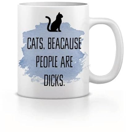 Cats Because People Are Dicks Mug, funny Cat Lover Gift, Present For Cat Person, Man Lady, Birthday Gift