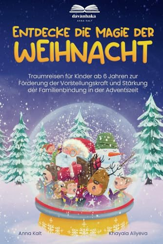 Entdecke die Magie der Weihnacht: Traumreisen für Kinder ab 6 Jahren zur Förderung der Vorstellungskraft und Stärkung der Familienbindung in der Adventszeit