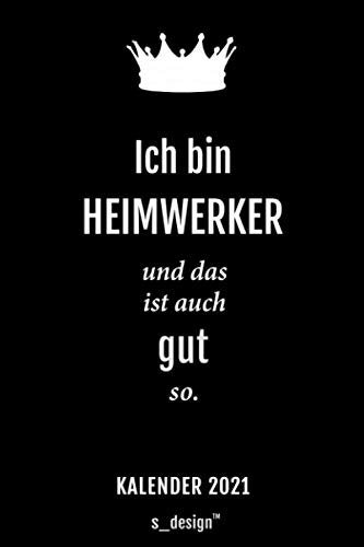Kalender 2021 für Heimwerker / Heimwerkerin: Wochenplaner / Tagebuch / Journal für das ganze Jahr: Platz für Notizen, Planung / Planungen / Planer, Erinnerungen und Sprüche