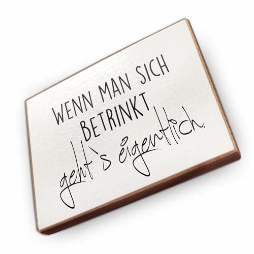 Kühlschrankmagnet mit Spruch - W - Handmade aus Buchenholz - Magnet für Kühlschrank Süß Witzig Lustig - Küchen Kühlschrank Deko 6.5cm x 5cm - Geschenk-Idee (Wenn man sich betrinkt)