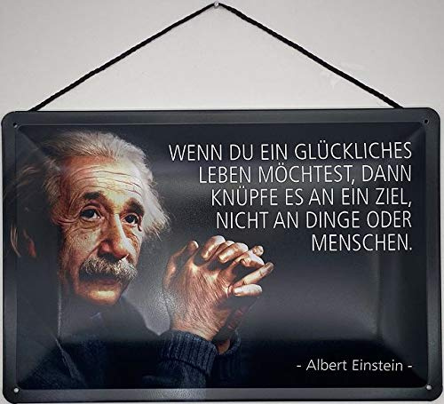 Blechschild mit Kordel 18 x 12 cm Einstein Spruch: Wenn du ein glückliches Leben möchtest, dann knüpfe es an ein Ziel, nicht an Dinge oder Menschen - Blechemma