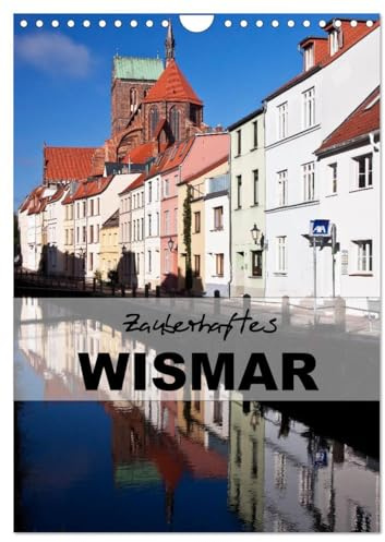 Zauberhaftes Wismar (Wandkalender 2026 DIN A4 hoch), CALVENDO Monatskalender: Wismar - Kleinod an der Ostseeküste (CALVENDO Orte)
