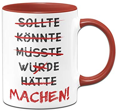 Tassenbrennerei Tasse mit Spruch Machen! - Motivation, Optimismus - Geschenk Chef, Arbeitskollegen - lustig - Spülmaschinenfest (Rot)