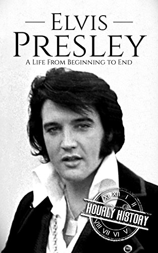 Elvis Presley: A Life from Beginning to End (Biographies of Musicians) (English Edition)