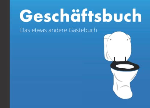 Geschäftsbuch Klo: Blanko Gästebuch fürs Stille Örtchen | DIN A5 | 110 Seiten - 55 Blatt