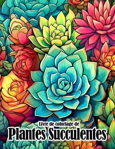 Livre de coloriage de plantes succulentes: Pages de coloriage pour adultes avec de belles plantes à colorier |