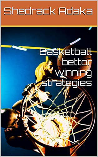 Basketball bettor winning strategies (English Edition)
