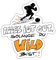 Spreadshirt Die Wilden Kerle Wild Spruch Sticker, max. 10x10 cm, 10 x 10 cm, Mattweiß