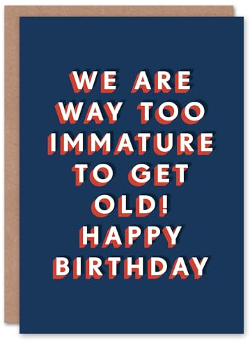 Artery8 We Are Way Too Immature To Get Old Funny For Him Birthday Card