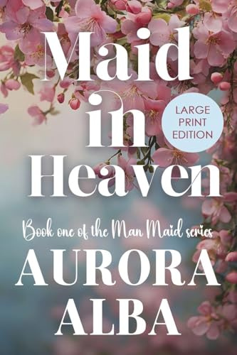 Maid in Heaven: Man Maid Book One (LARGE PRINT EDITION)