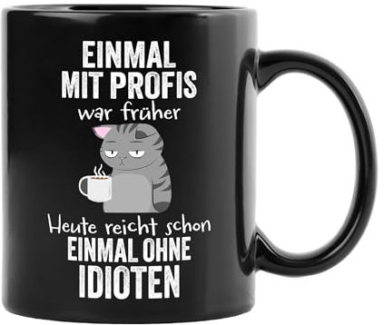 Tasse Einmal mit Profis arbeiten war früher - Lustige Tassen für Arbeit mit Sprüche - Kaffeetasse mit Spruch lustig - Geschenk für Kollegen, Kollegin - Männer & Frauen