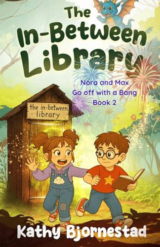 The In-Between Library: Nora and Max Go off with a Bang