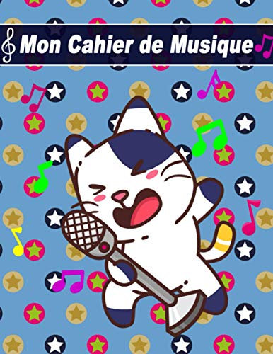 Mon Cahier de Musique Chat: Carnet de Partitions 6 Grosses Portées par Page Grand Format Carnet de Musique et Chant Vierge Cahier de Composition ... - Etoiles - Chat - Micro - Calligraphe