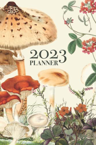 2023 Planner: A Vintage Mushroom Cottagecore Weekly and Monthly Planner and Organizer for 2023