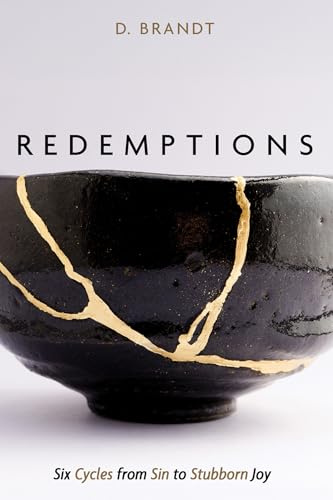 Redemptions: Six Cycles from Sin to Stubborn Joy