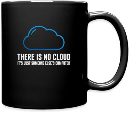 Spreadshirt There Is No Cloud - It's Just Someone Else's Computer Spruch Tasse Einfarbig, One size, Schwarz