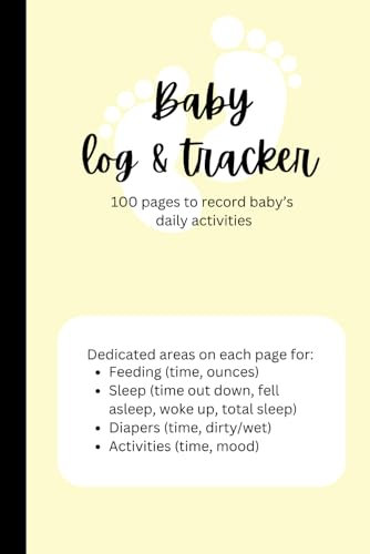 Baby Tracker Infant Activity Daily Journal Log to Monitor Sleep, Feeding and Diaper Changes for Newborns. Helpful For New Parents: 100 pages to record baby’s daily activities