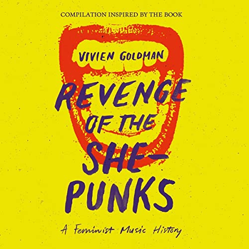 Vivien Goldman Presents Revenge of the She-Punks
