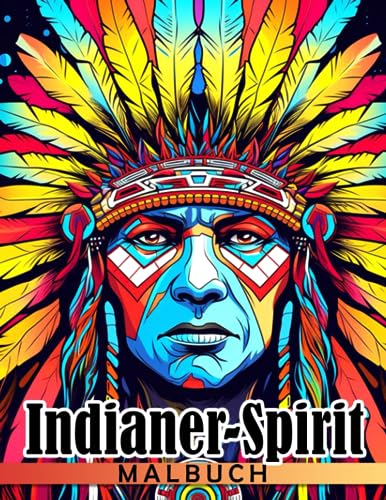 Indianer-Spirit-Malbuch: Indische Stammesdesigns Ausmalbilder für Erwachsene und Jugendliche mit einzigartigen Porträt-Illustrationen zur Entspannung und Stressabbau