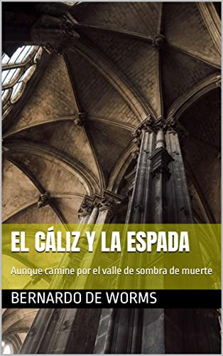 El cáliz y la espada: Aunque camine por el valle de sombra de muerte