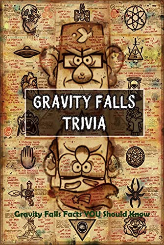 Gravity Falls Trivia : Gravity Falls Facts You Should Know: Gravity Falls Fun Facts for Fans (English Edition)