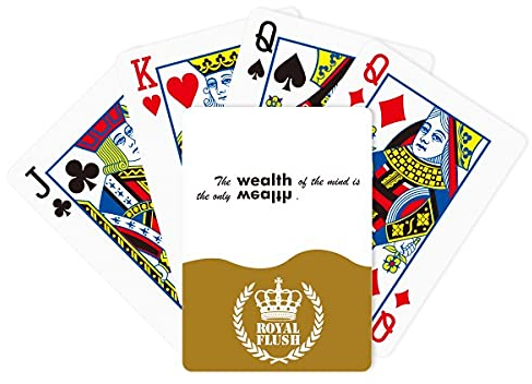 The Wealth Of Mind Is The Only Wealth Royal Flush Poker Kartenspiel