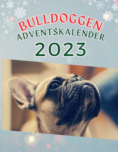 Bulldoggen Adventskalender: Hunde-Zauber im Advent - 48 Bulldoggen Fotos