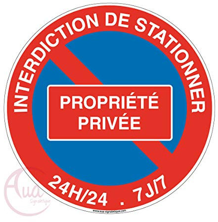 AUA SIGNALETIQUE - Panneau Interdiction de stationner propriété privée 24h-24-7j sur 7 - Ø 200 mm, PVC 1.5mm